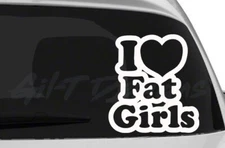 I Love Fat Girls Vinyl Decal Sticker, Chubby, Thick, Sexy, Heart, BBW, Oracal