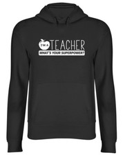 I'm A Teacher Whats Your Superpower Hooded Top Unisex Hoodie