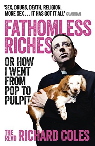 Fathomless Riches: Or How I Went From Pop to Pulpit,Reverend R ,.9781780226194