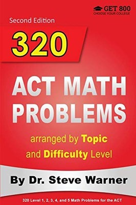 320 ACT Math Problems Arranged by Topic and Difficulty Level, 2n