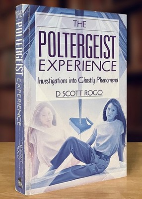 The Poltergeist Experience: Investigations into Ghostly Phenomena; D. Scott Rogo