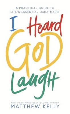 I Heard God Laugh: A Practical Guide..., Kelly, Matthew