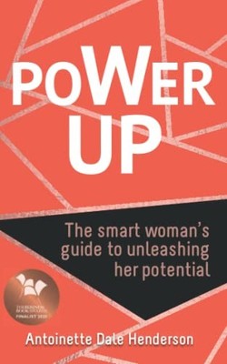 Power Up: The Smart Woman's Guide To Unleashing Her Potential,An