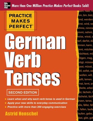 Practice Makes Perfect German Verb Tenses, 2nd Edition: With 200 Exercises +...