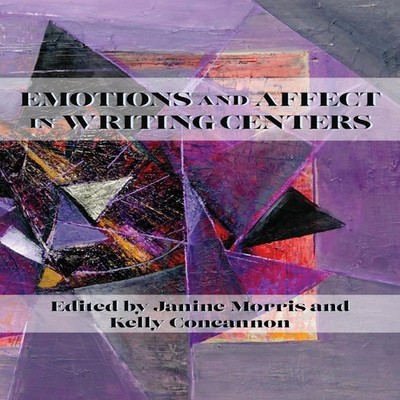 Emotions and Affect in Writing Centers Parlor Press Paperback Par