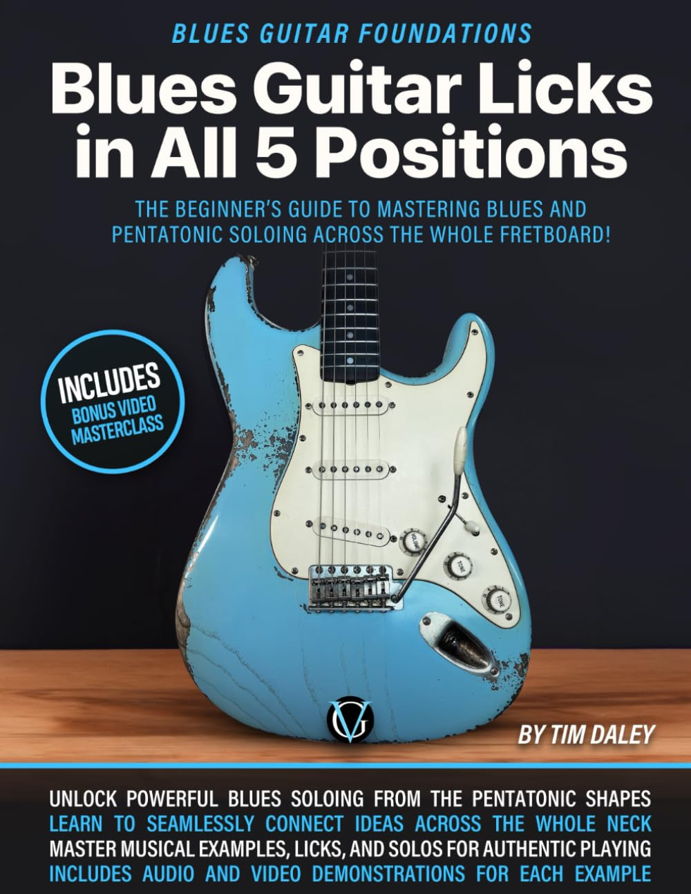 Blues Guitar Licks in All 5 Positions: Blues Guitar Foundations: the Beginner’S