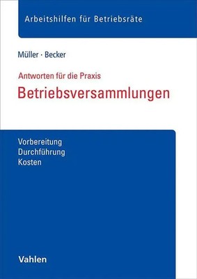 Betriebsversammlungen | Vorbereitung, Durchführung, Kosten | Müller (u. a.)