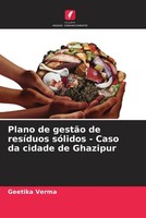 Geetika Verma | Plano De GestãO De ResíDuos SóLidos - Caso Da Cidade De Ghazipur