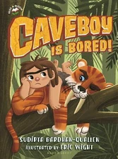 Caveboy Is Bored! - hardcover, Sudipta Bardhan-Quallen, 1681190451