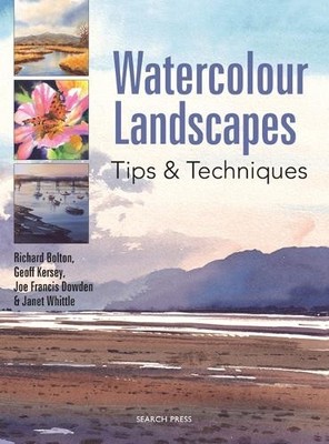 Watercolour Landscapes Tips & Techniques (Watercolour  by Dowden, Joe 1844484319