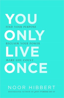 You Only Live Once | Find Your Purpose. Make Life Count | Noor Hibbert | Buch