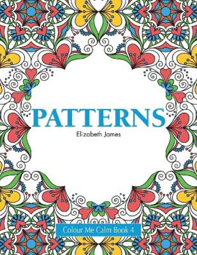 Thumbnail - Colour Me Calm Book 4: Patterns By James, Elizabeth