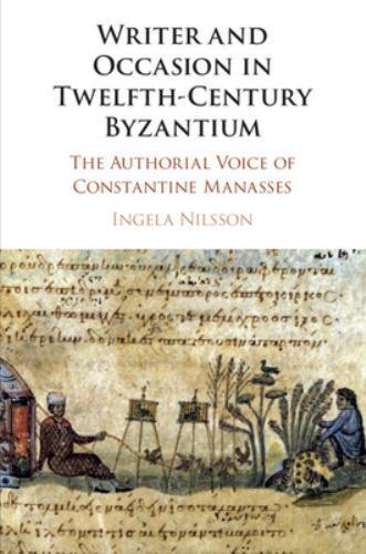 Writer and Occasion in Twelfth-Century Byzantium : The Authorial Voice of ...