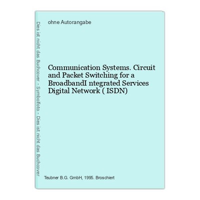 Communication Systems. Circuit and Packet Switching for a BroadbandI ntegrated S