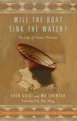 Will the Boat Sink the Water?: The Life of China's Peasants, Wu Chuntao,Chen Gui