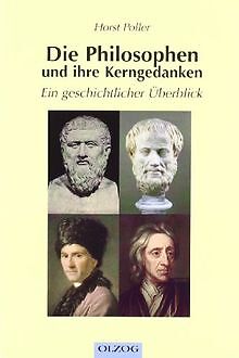 Die Philosophen und ihre Kerngedanken: Ein geschichtlich... | Buch | Zustand gut - Poller, Horst