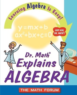 The Math Forum Dr. Math Explains Algebra (Taschenbuch)