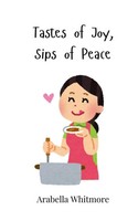 Tastes Of Joy, Sips Of Peace Arabella Whitmore Taschenbuch Englisch 2025