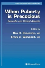 When Puberty Is Precocious: Scientific and Clinical Aspects by Pescovitz: New