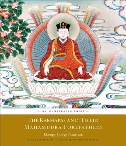 The Karmapas and Their Mahamudra Forefathers: An Illustrated Guide by Phuntsok - Picture 1 of 1