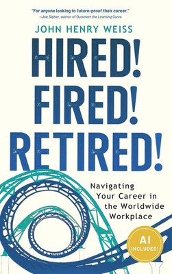 John Henry Weiss | Hired! Fired! Retired! | Buch | Englisch (2025)