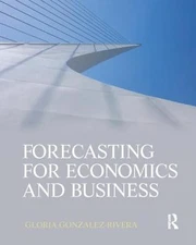Forecasting for Economics and Business by Gloria González-Rivera: New