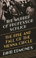 David Edmonds | The Murder Of Professor Schlick - The Rise And Fall Of The...