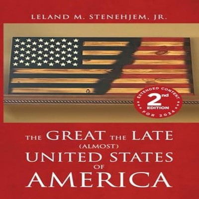 The Great the Late (Almost) United States of America Leland Stene