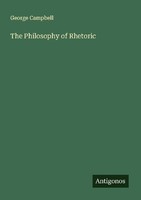 The Philosophy Of Rhetoric George Campbell