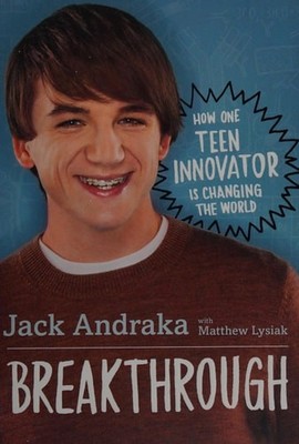 Breakthrough: How One Teen Innovator Is Changing the World by Lysiak, Matthew,An