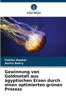 Fakiha Heakal (U. A.) | Gewinnung Von Go*Dmetall Aus äGyptischen Erzen Durch...