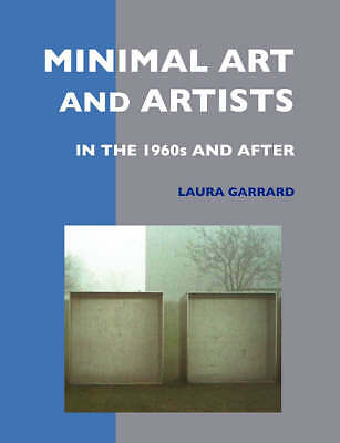 Minimal Art and Artists in the 1960s and After by Garrard, Laura