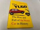 The Yugo Jason Vuic rise & fall of the worst car in history 1st 1st LN 2010 hdbk