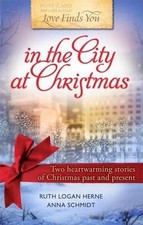 Love Finds You in the City at Christmas by Ruth Logan Herne and Anna Schmidt ...