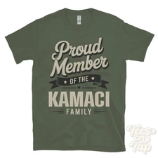 PROUD MEMBER OF THE KAMACI FAMILY T-SHIRT surname last name heritage ancestry