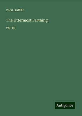 Cecil Griffith | The Uttermost Farthing | Buch | Englisch (2025) | Vol. III