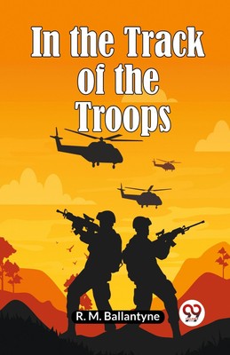 In the Track of the Troops R. M. Ballantyne Taschenbuch Paperback Englisch 2024