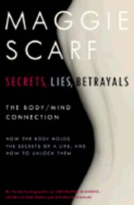 Secrets, Lies, Betrayals: The Body/Mind Connection by Maggie Scarf: Used
