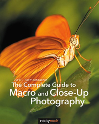 The Complete Guide to Macro and Close-Up Photography - Paperback NEW Harnischmac