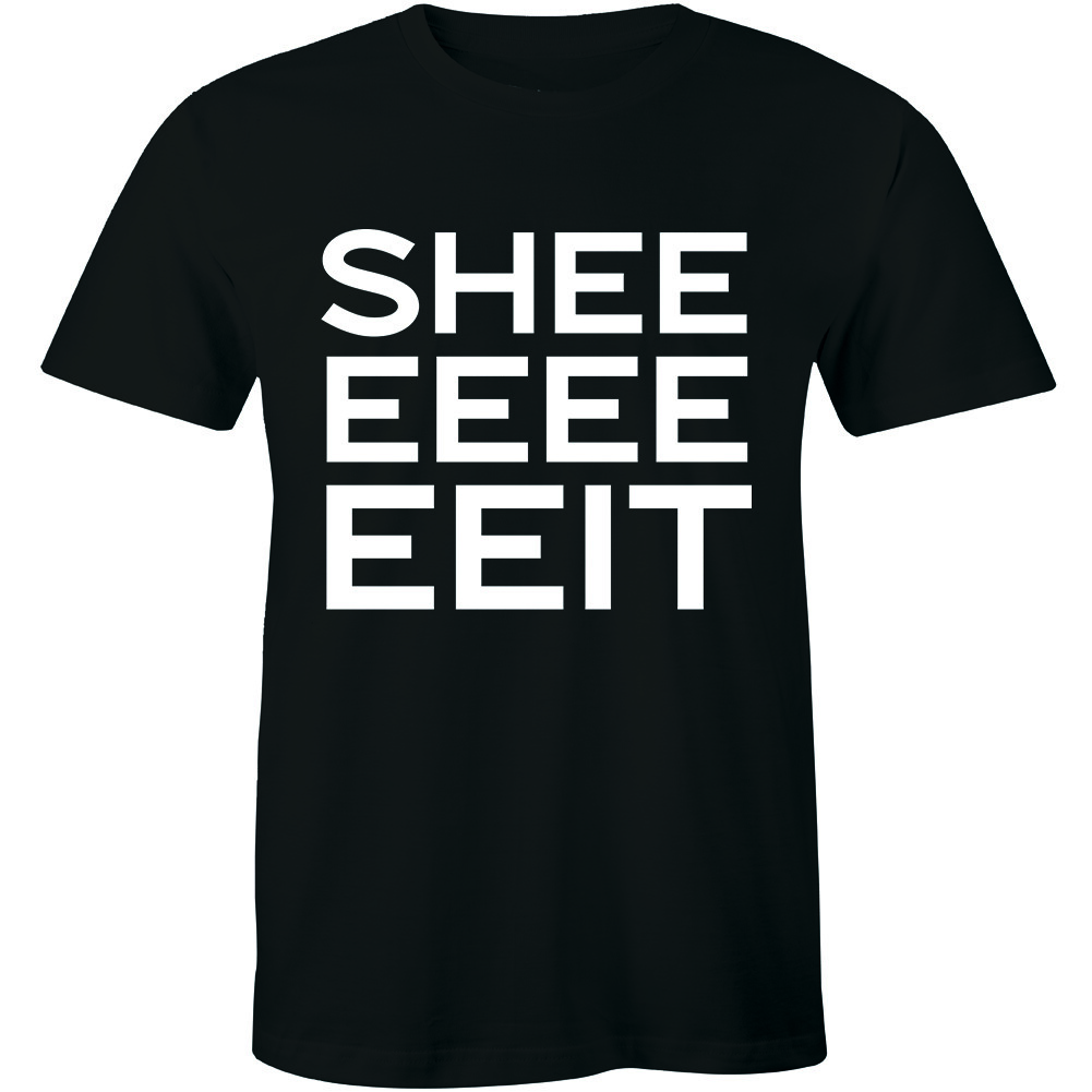 Shee Eeee Eeit Fashion Slang Hip Hop Tv Show Internet Meme Rude