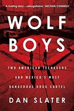 Wolf Boys : Two American Teenagers and Mexico's Most Dangerous Dr
