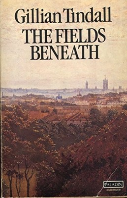 The Fields Beneath. The History Of One London V... by Tindall, Gillian Paperback