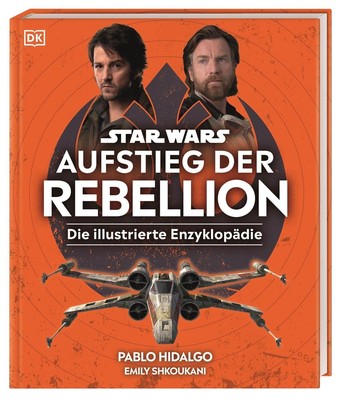 Star Wars(TM) Aufstieg der Rebellion Die illustrierte Enzyklopädie Pablo Hidalgo