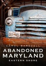 Abandoned Eastern Shore of Maryland Paperback Carol Bardzell