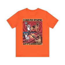 "I Can Fix Stupid, But It's Gonna Hurt" Unisex Jersey Short Sleeve Tee