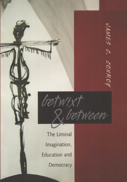 Betwixt & Between | The Liminal Imagination, Education And Democracy | Conroy-image