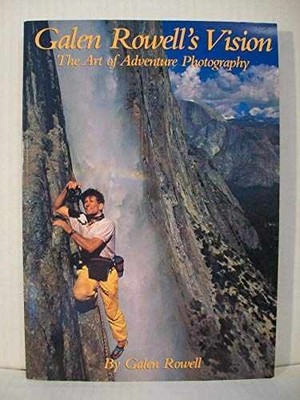 Galen Rowell's Vision: The Art of - Paperback, by Rowell Galen - Acceptable