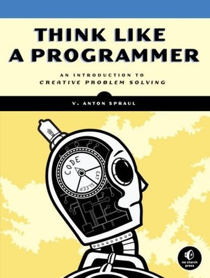 Think Like a Programmer : An Introduction to Creative Problem Solving, Paperb...