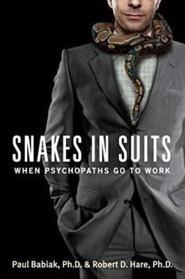 Snakes in Suits: When Psychopaths Go..., Robert D. Hare