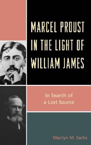 Thumbnail - Marilyn M. Sachs Marcel Proust In The Light Of William James